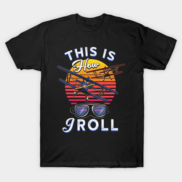 this is how i roll airplane T-Shirt by Jandjprints